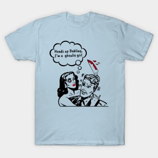 Heads Up Darling, I'm a Ghoul Girl T-Shirt